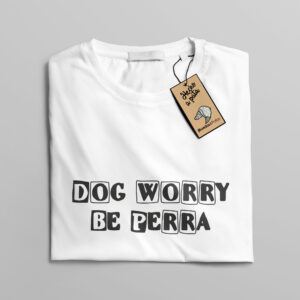Camiseta “Dog worry be happy”