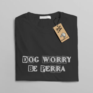 Camiseta “Dog worry be happy”