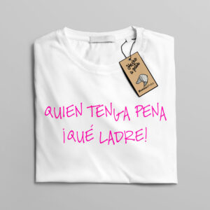 Camiseta “¡Quién tenga pena que ladre!”