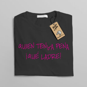 Camiseta “¡Quién tenga pena que ladre!”